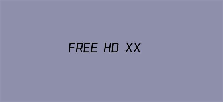 FREE HD XXXX MOVIESQ11800电影封面图